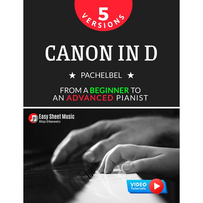Canon in D I Pachelbel I 5 Versions I From a Beginner to an Advanced Pianist