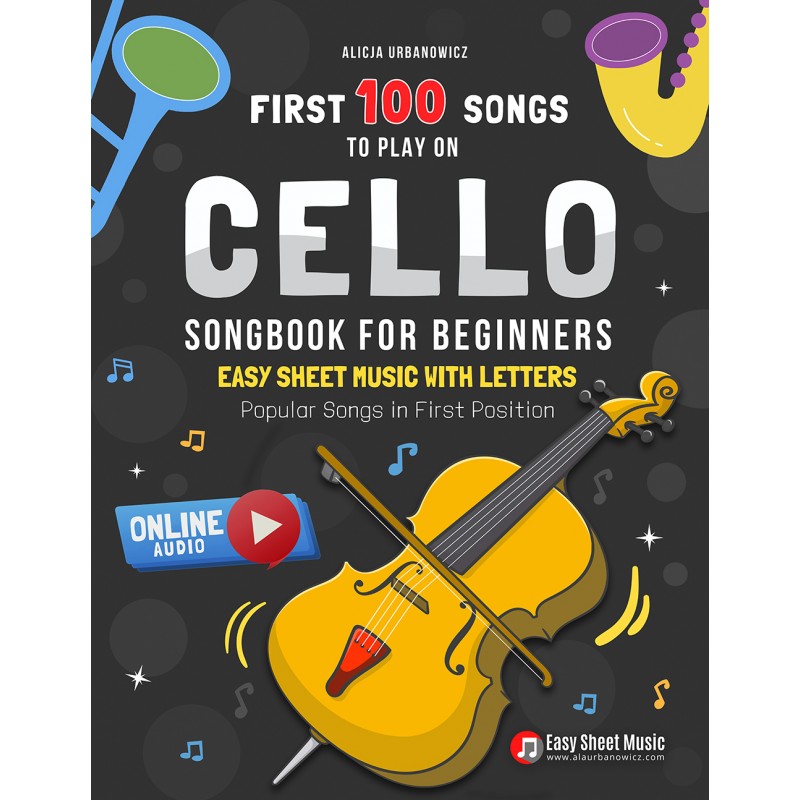 First 100 Songs to Play on Cello I Songbook for Beginners