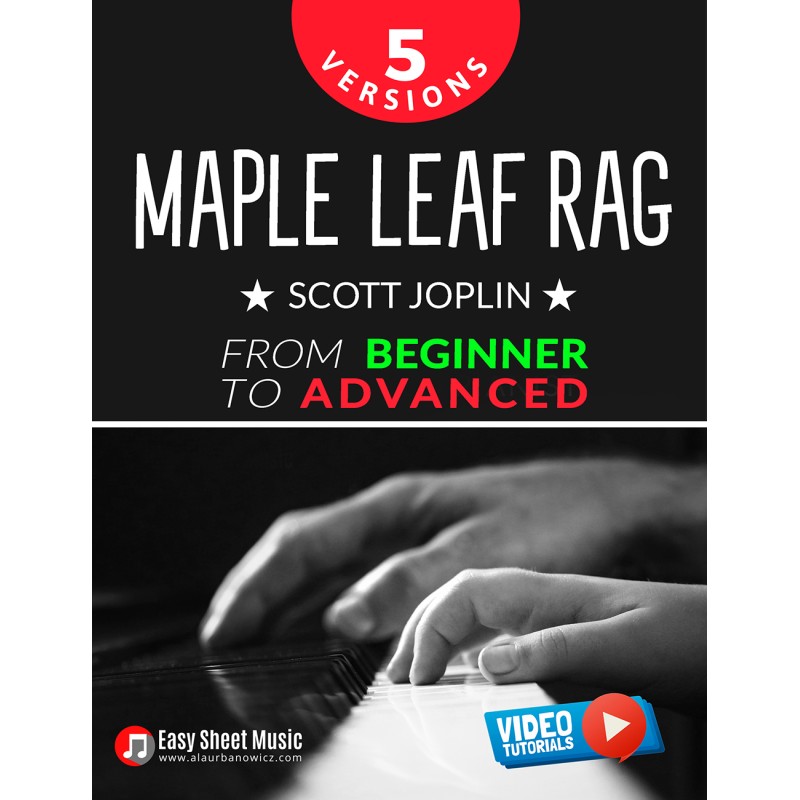 Maple Leaf Rag - Scott Joplin - 5 Versions from Beginner to Advanced
