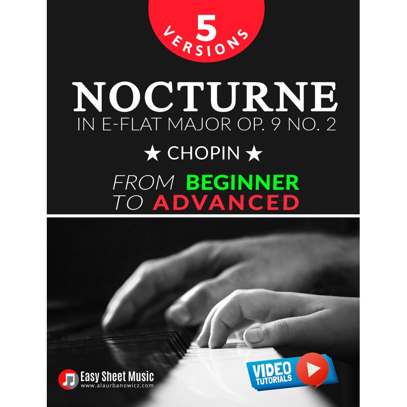 Nocturne in E-flat Major Op. 9 No. 2 – Chopin – 5 Versions – From Beginner to Advanced
