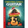 Christmas Carols Guitar Songbook for Beginners: Play and Sing 37 Easy Holiday Songs with Only 3 Chords